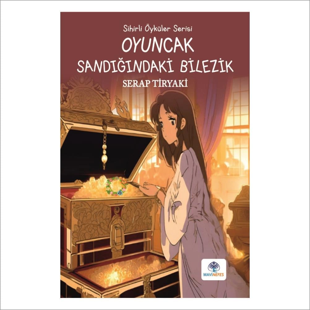 SİHİRLİ ÖYKÜLER SERİSİ - OYUNCAK SANDIĞINDAKİ BİLEZİK