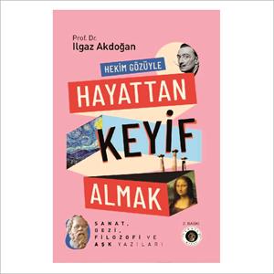 HEKİM GÖZÜYLE HAYATTAN KEYİF ALMAK