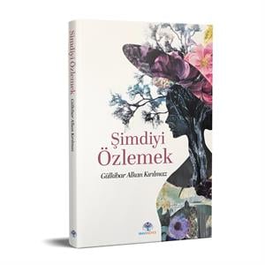 ŞİMDİYİ ÖZLEMEK