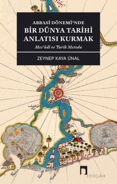 Abbasî Dönemi’Nde Bir Dünya Tarihi Anlatısı Kurmak
