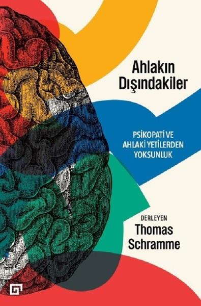 Ahlakın Dışındakiler Psikopati ve Ahlaki Yetilerden Yoksunluk