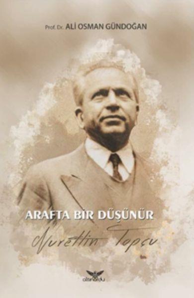 Arafta Bir Düşünür - Nurettin Topçu