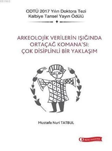 Arkeolojik Verilerin Işığında Ortaçağ Komana’sı Çok Disiplinli Bir Yaklaşım