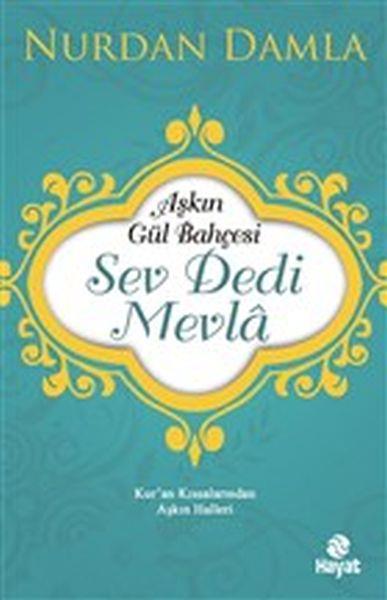 Aşkın Gül Bahçesi - Sev Dedi Mevla - Kur’an Kıssalarından Aşkın Halleri