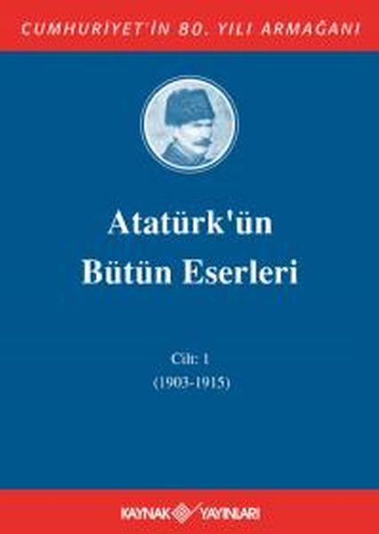 Atatürk'ün Bütün Eserleri Cilt 1 (1903 - 1915)