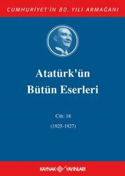 Atatürk'ün Bütün Eserleri Cilt 18 (1925 - 1927)