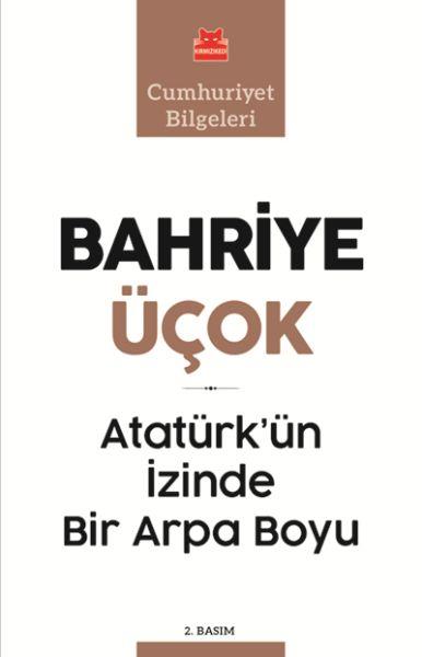 Atatürk’ün İzinde Bir Arpa Boyu - Cumhuriyet Bilgeleri