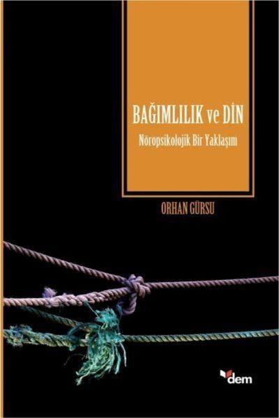 Bağımlılık ve Din Nöropsikolojik Bir Yaklaşım