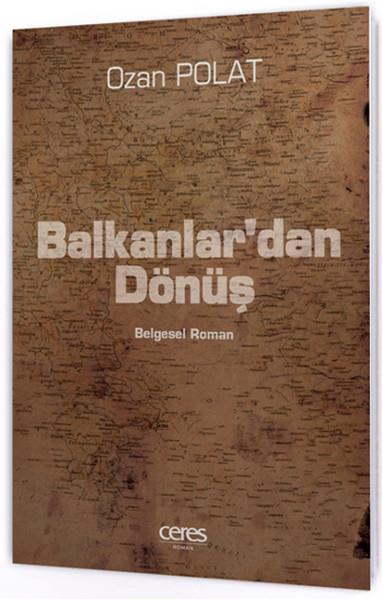 Balkanlar'dan Dönüş  Belgesel Roman