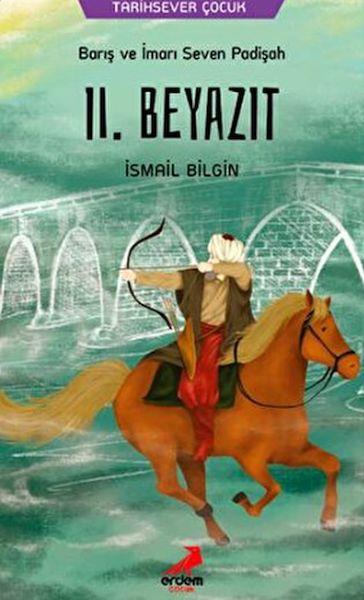 Barış ve İmarı Seven Padişah 2. Beyazıt