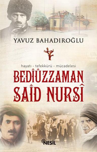 Bediüzzaman Said Nursi / Hayatı Tefekkürü Mücadelesi