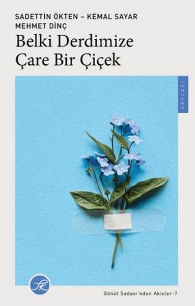 Belki Derdimize Çare Bir Çiçek