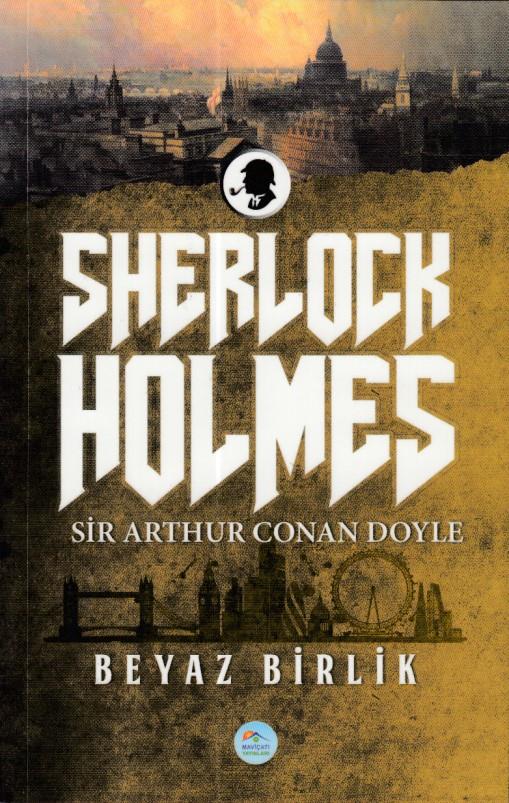 Beyaz Birlik (Sherlock Holmes) Sir Arthur Canan Doyle