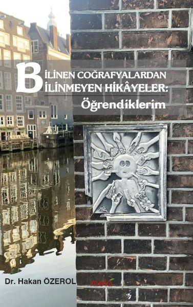 Bilinen Coğrafyalardan Bilinmeyen Hikâyeler: Öğrendiklerim