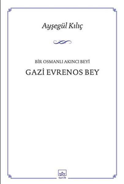 Bir Osmanlı Akıncı Beyi Gazi Evrenos Bey