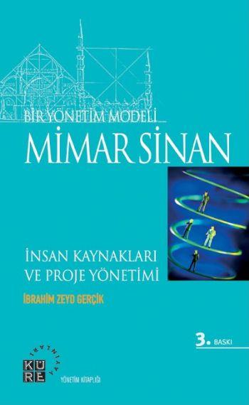 Bir Yönetim Modeli: Mimar Sinan  İnsan Kıymetleri ve Proje Yönetimi