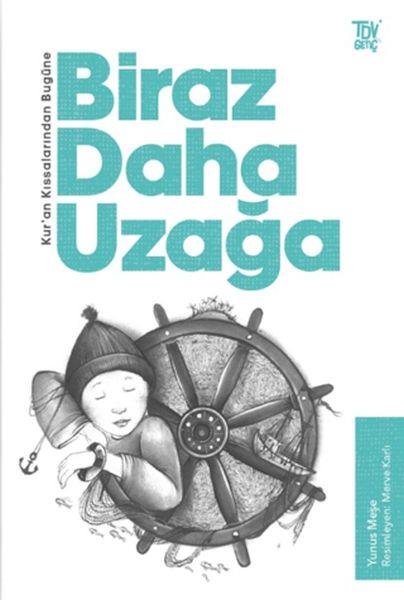 Biraz Daha Uzağa - Kuran Kıssalarından Bugüne