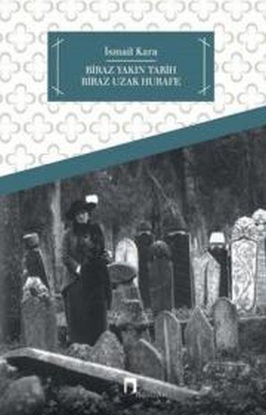 Biraz Yakın Tarih Biraz Hurafe