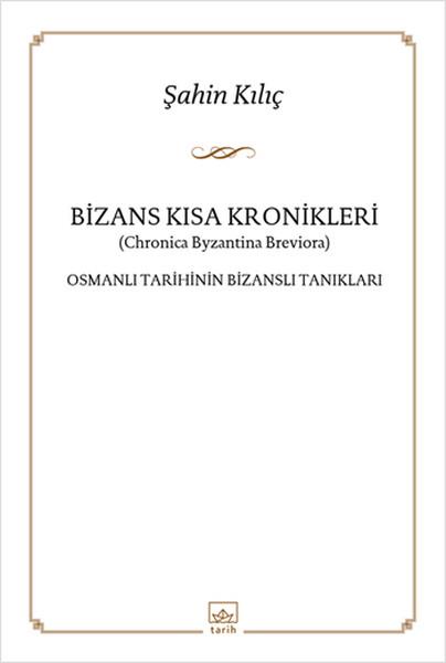 Bizans Kısa Kronikleri  Osmanlı Tarihinin Bizanslı Tanıkları