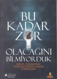 Bu Kadar Zor Olacağını Bilmiyorduk