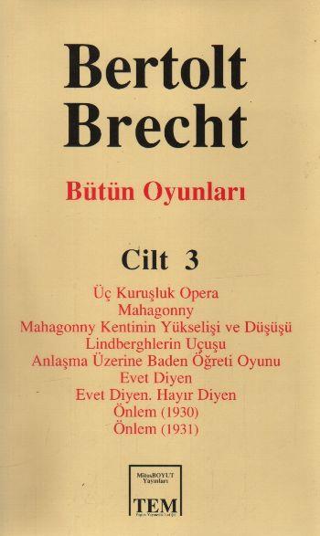 Bütün Oyunları Cilt: 3  Üç Kuruşluk Opera  Mahagonny  Mahagonny Kentinin Yükselişi ve Düşüşü  Lindbe