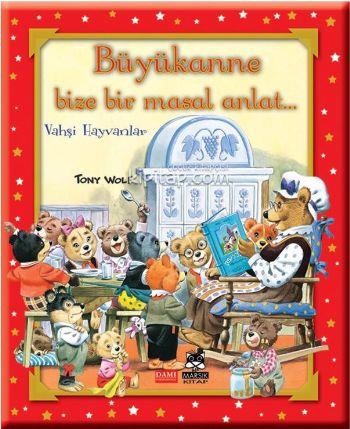Büyükanne Bize Bir Masal Anlat... (Ciltli)  Vahşi Hayvanlar