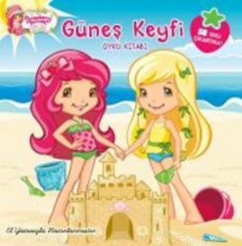Çilek Kız Güneş Keyfi / Öykü Kitabı