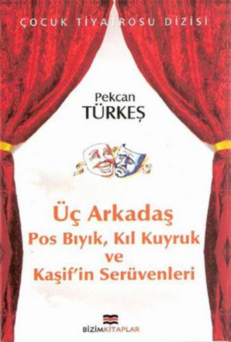 Çocuk Tiyatrosu Dizisi - Üç Arkadaş Pos Bıyık, Kıl Kuyruk ve Kaşif'in Serüvenleri
