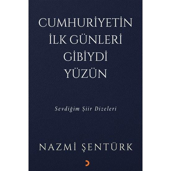 Cumhuriyetin İlk Günleri Gibiydi Yüzün - Sevdiğim Şiir Dizeleri