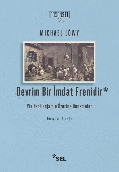 Devrim Bir İmdat Frenidir: Walter Benjamin Üzerine Denemeler