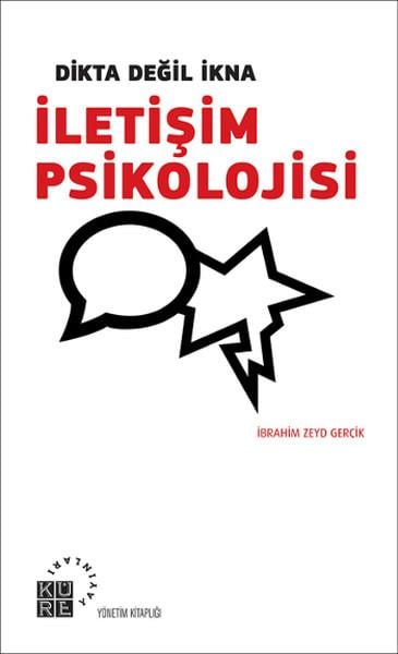 Dikta Değil İkna : İletişim Psikolojisi