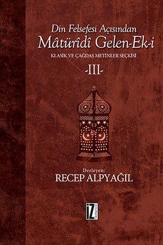 Din Felsefesi Açısından Matüridi Gelen-Ek-i / Klasik ve Çağdaş Metinler Seçkisi 3