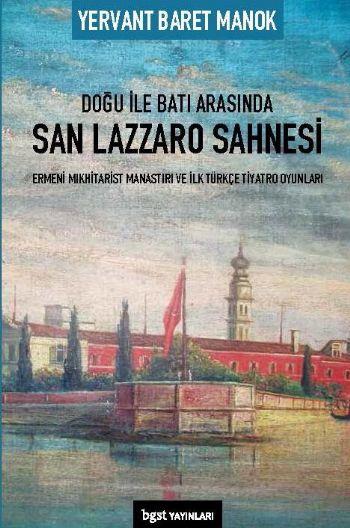 Doğu ile Batı Arasında San Lazzaro Sahnesi - Ermeni Mıkhitarist Manastırı ve İlk Türkçe Tiyatro Oyun