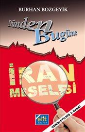 Dünden Bugüne İran Meselesi