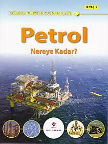 Dünya Enerji Sorunları Petrol Nereye Kadar?