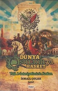 Dünya Osmanlı'ya Hasret  Yitik Medeniyetimizin Kodları