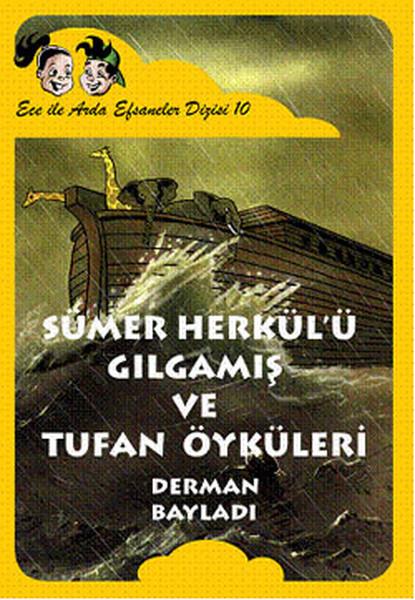 Ece ile Arda Efsaneler Dizisi - Sümer Herkülü Gılgamış ve Tufan Öyküleri