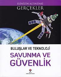 Elinizin Altındaki Gerçekler - Buluşlar ve Teknoloji Savunma ve Güvenlik