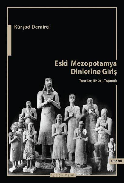 Eski Mezopotamya Dinlerine Giriş  Tanrılar, Ritüel, Tapınak