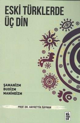 Eski Türklerde Üç Din  Şamanizm, Budizm, Maniheizm