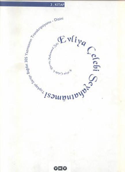 Evliya Çelebi Seyahatnamesi 3. Kitap (Ciltli) Topkapı Sarayı Bağdat 305 Yazmasının Transkripsiyonu -