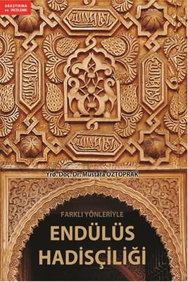Farklı Yönleriyle Endülüs Hadisçiliği
