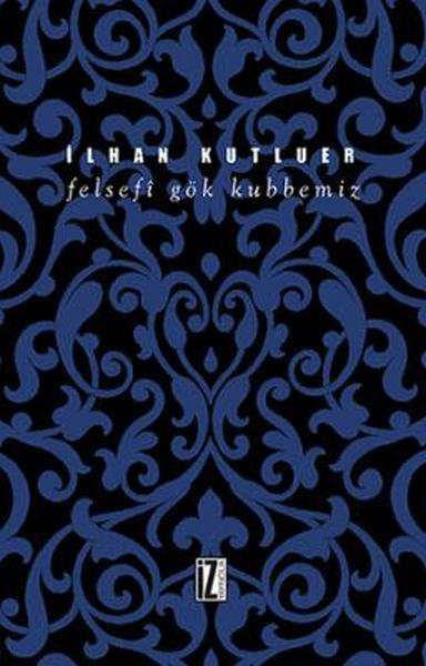 Felsefi Gök Kubbemiz