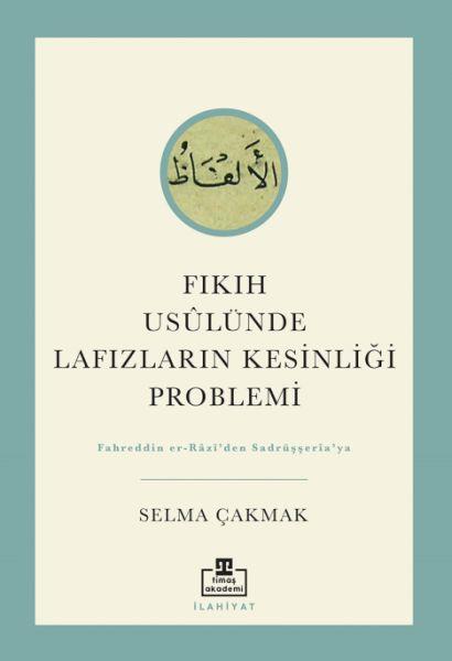 Fıkıh Usûlünde Lafızların Kesinliği Problemi