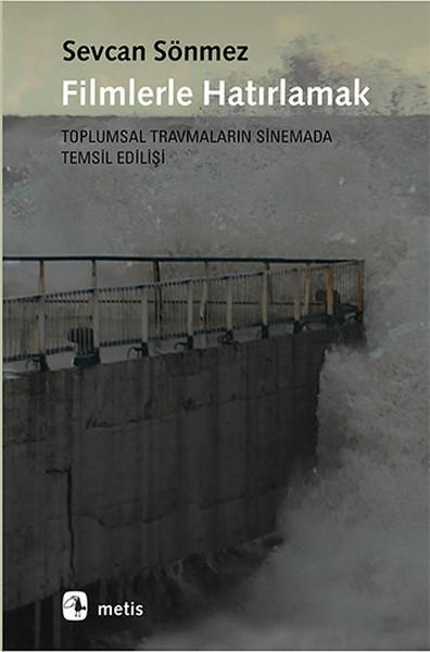 Filmlerle Hatırlamak  Toplumsal Travmaların Sinemada Temsil Edilişi