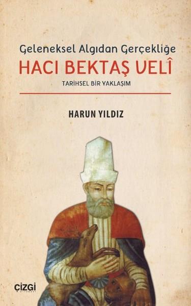 Geleneksel Algıdan Gerçekliğe Hacı Bektaşi Veli  Tarihsel Bir Yaklaşım