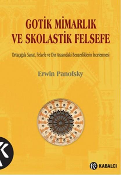 Gotik Mimarlık ve Skolastik Felsefe  Ortaçağda Sanat, Felsefe ve Din Arasındaki Benzerliklerin İ
