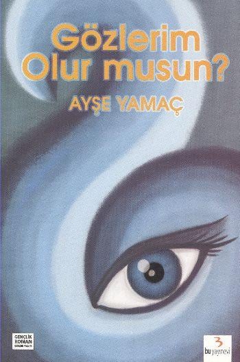 Gözlerim Olur musun?