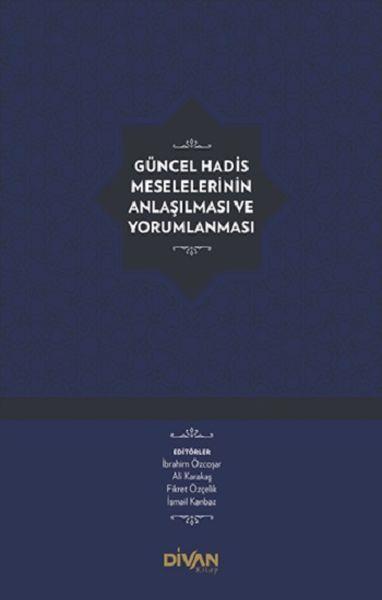 Güncel Hadis Meselelerinin Anlaşılması ve Yorumlanması (Ciltli)