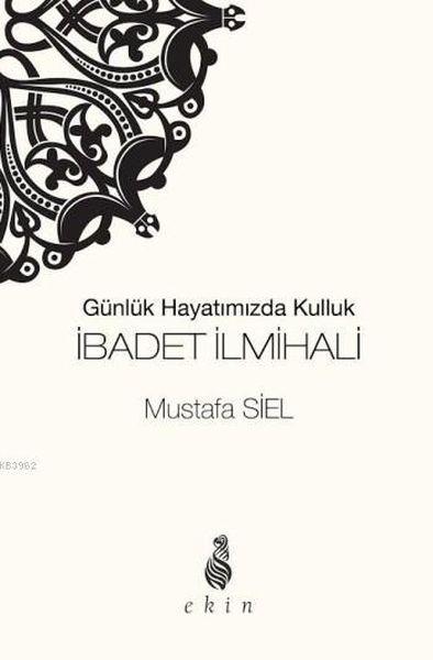 Günlük Hayatımızda Kulluk İbadet İlmihali